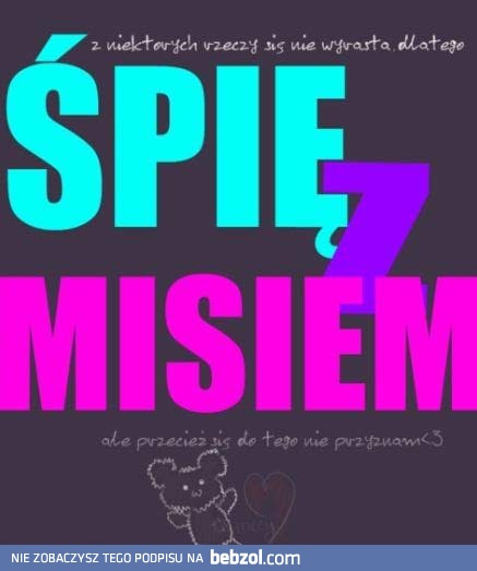 Z niektórych rzeczy się nie wyrasta