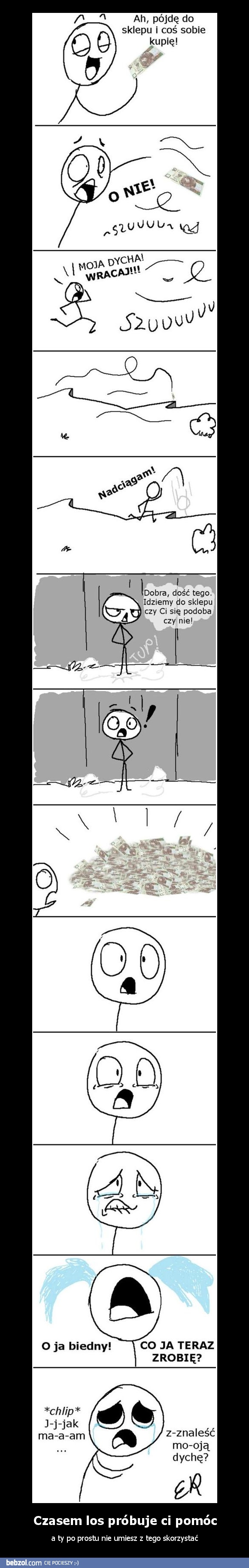 Czasem los próbuje ci pomóc