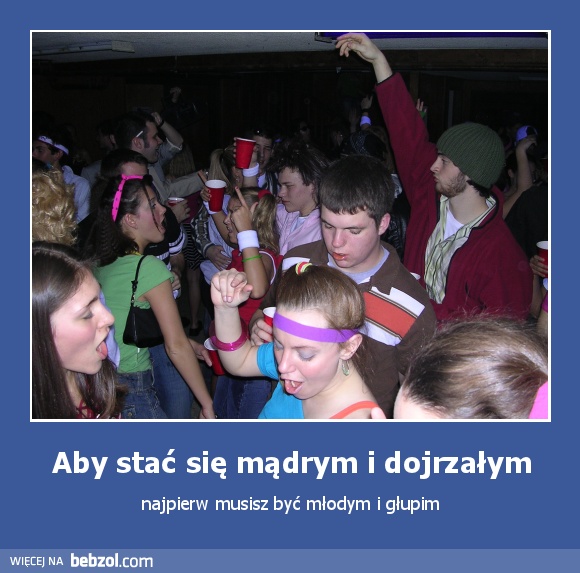 Aby stać się mądrym i dojrzałym