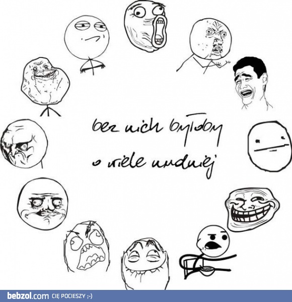 Bez niech byłoby nudno