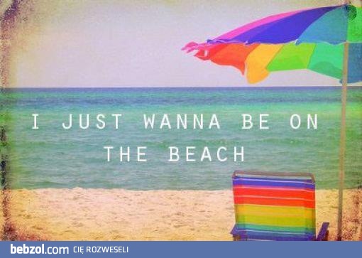 Chcę na plażę!