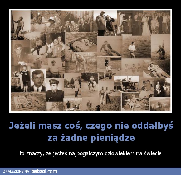 Jeżeli masz coś, czego nie oddałbyś za żadne pieniądze