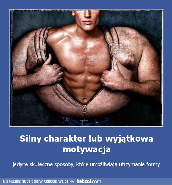 Silny charakter lub wyjątkowa motywacja