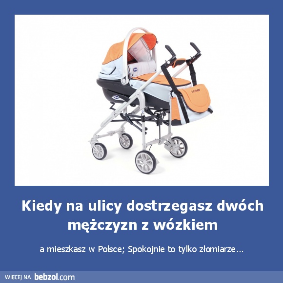 Kiedy na ulicy dostrzegasz dwóch mężczyzn z wózkiem