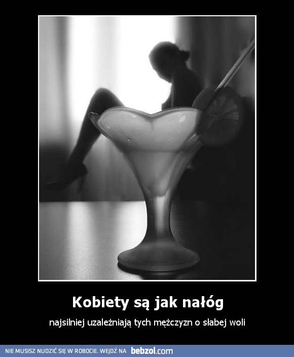 Kobiety są jak nałóg