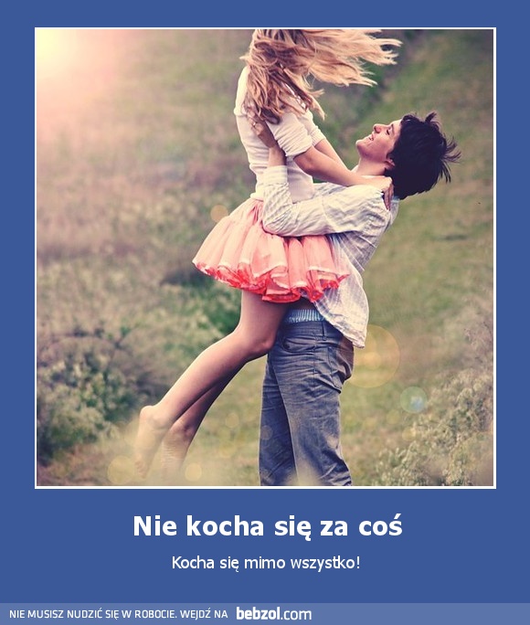 Nie kocha się za coś