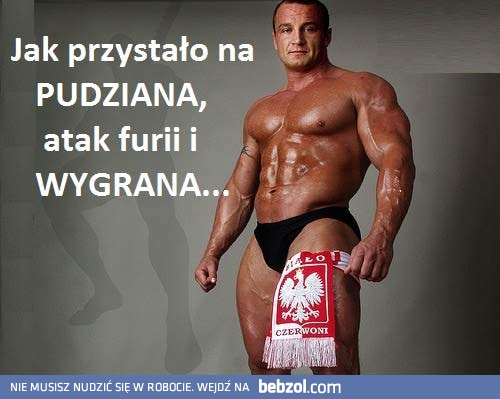 Jak przystało na Pudziana