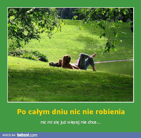 Po całym dniu nic nie robienia