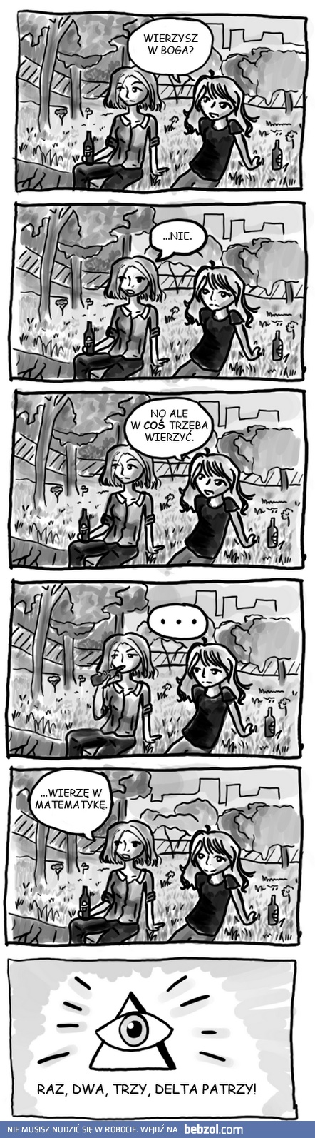 W końcu trzeba w coś wierzyć!