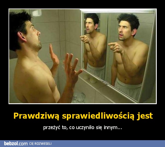 Prawdziwą sprawiedliwością jest