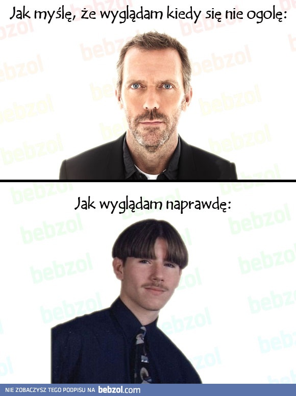 Jak wyglądasz, kiedy się nie ogolisz