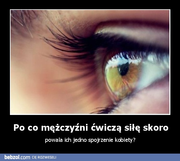 Po co mężczyźni ćwiczą siłę skoro