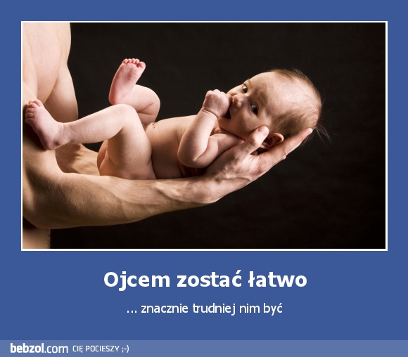 Ojcem zostać łatwo