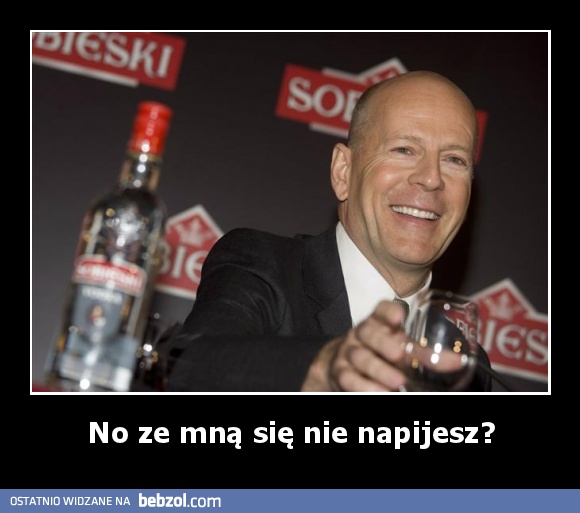 No ze mną się nie napijesz?