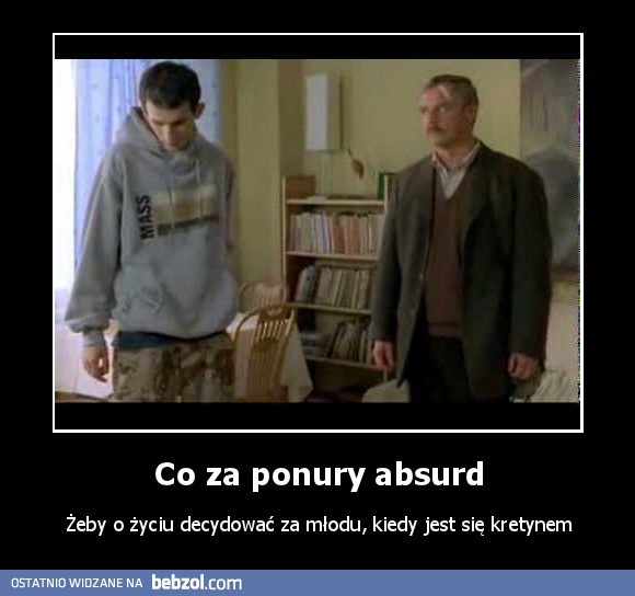 Co za ponury absurd