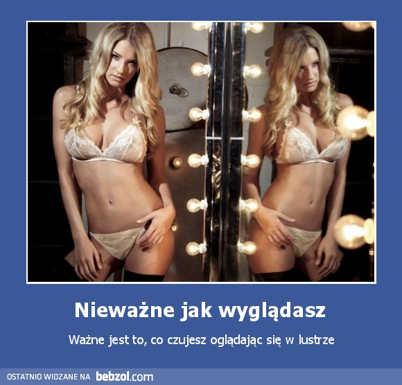 Nieważne jak wyglądasz 