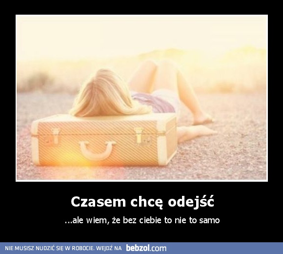 Czasem chcę odejść