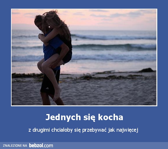Jednych się kocha