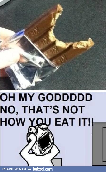 Nie tak się to je!!!