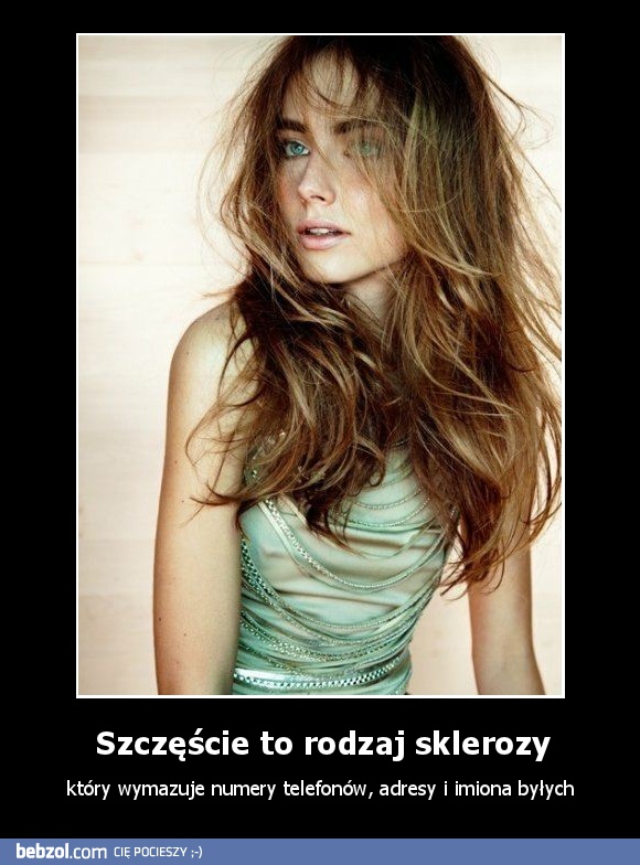 Szczęście to rodzaj sklerozy