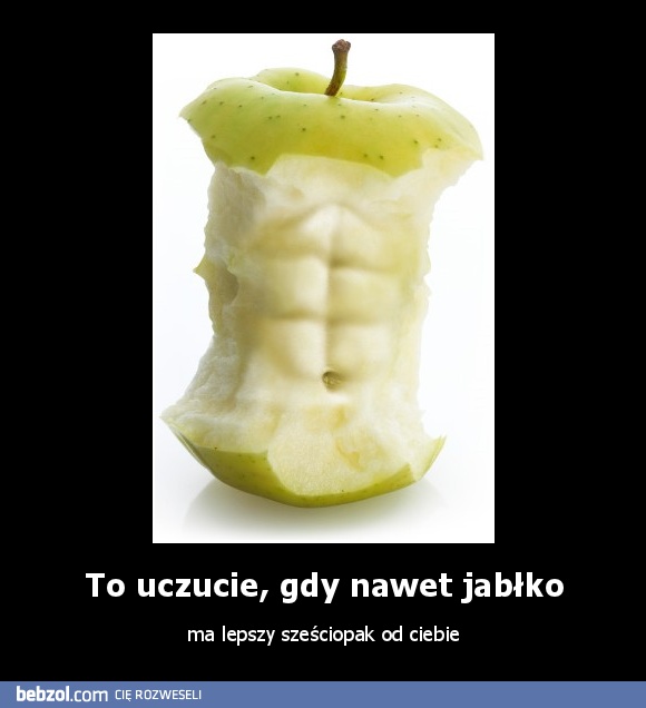 To uczucie, gdy nawet jabłko