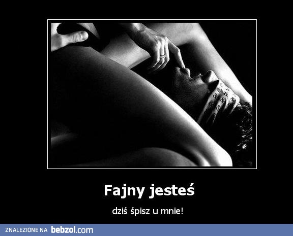 Fajny jesteś!
