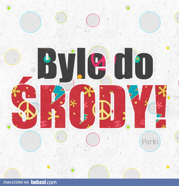 Środa minie, tydzień zginie!