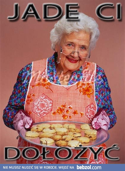 Babci nie przekonasz.. 