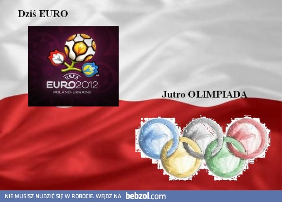 Dziś EURO jutro Olimpiada ... 