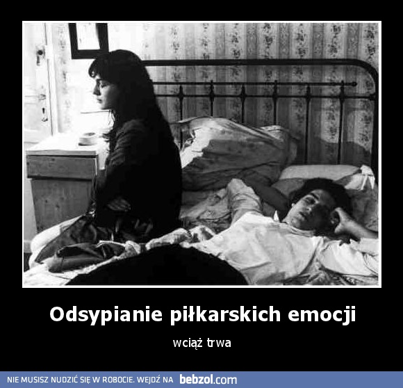 Odsypianie piłkarskich emocji