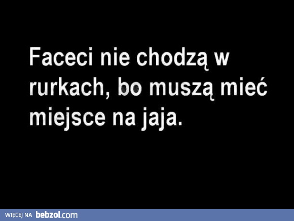 Faceci nie chodzą w rurkach