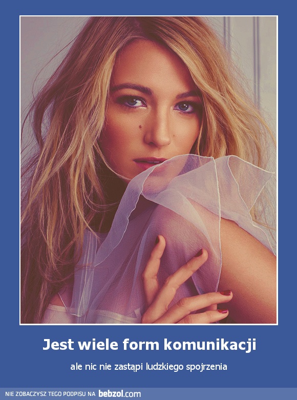 Jest wiele form komunikacji