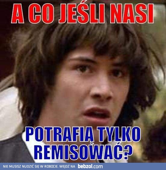 A co jeśli tylko to potrafią?