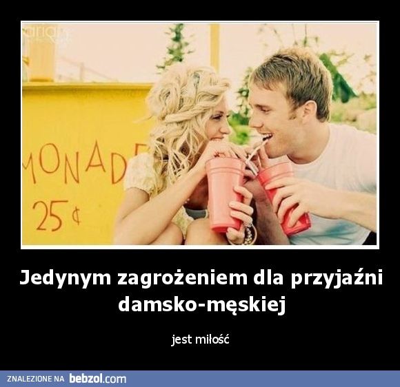 Jedynym zagrożeniem dla przyjaźni damsko-męskiej