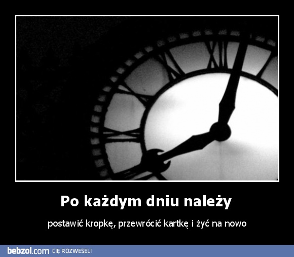 Po każdym dniu należy 