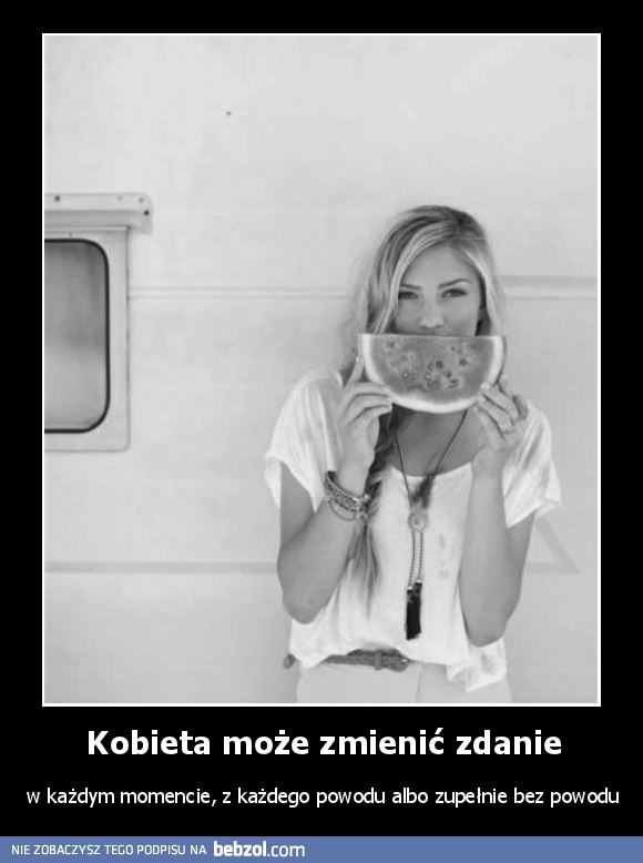 Kobieta może zmienić zdanie