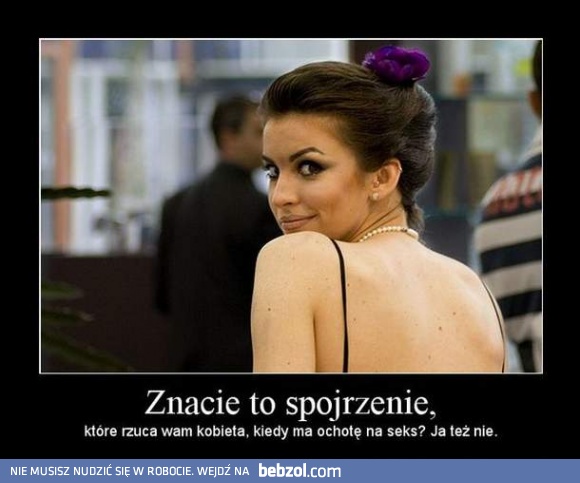 Znacie to spojrzenie?