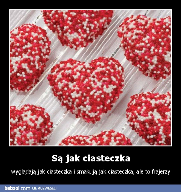 Są jak ciasteczka