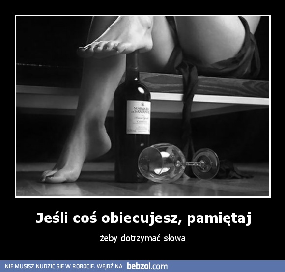 Jeśli coś obiecujesz, pamiętaj