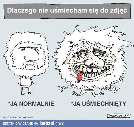 Dlatego nie uśmiecham się do zdjeć