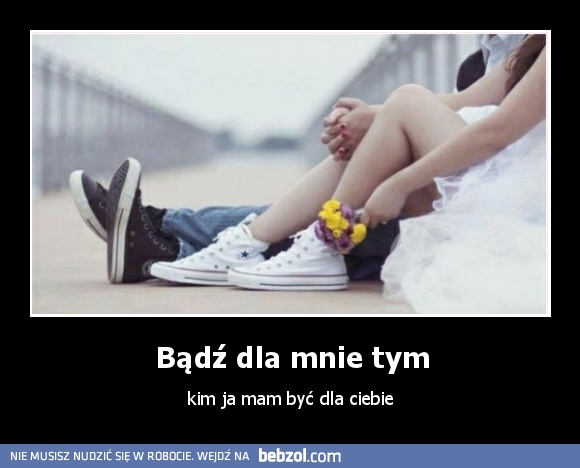 Bądź dla mnie tym