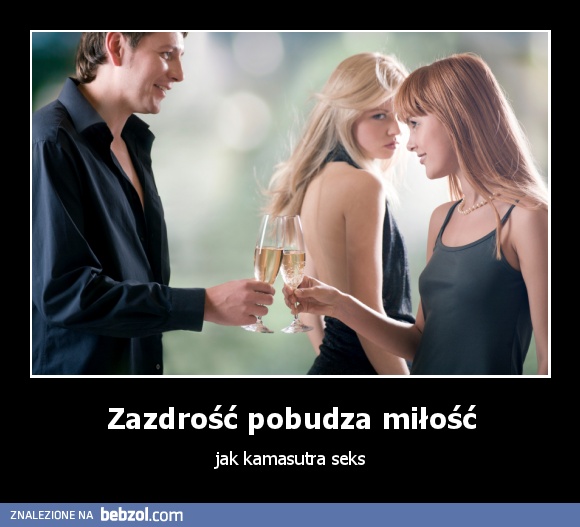Zazdrość pobudza miłość