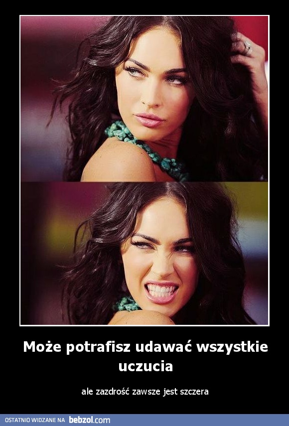 Może potrafisz udawać wszystkie uczucia