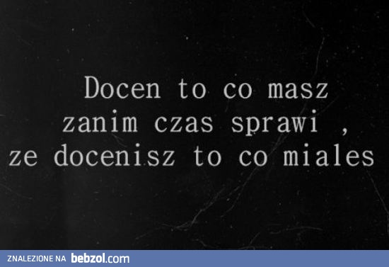 Doceniaj, co masz