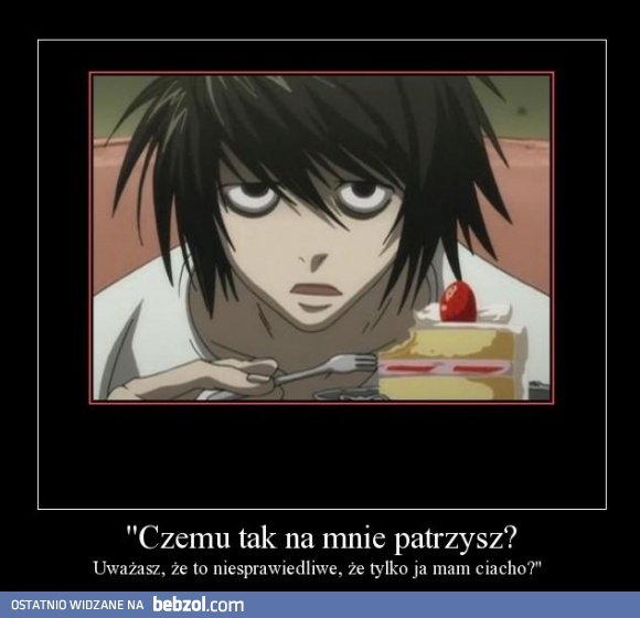 Czemu tak na mnie patrzysz?