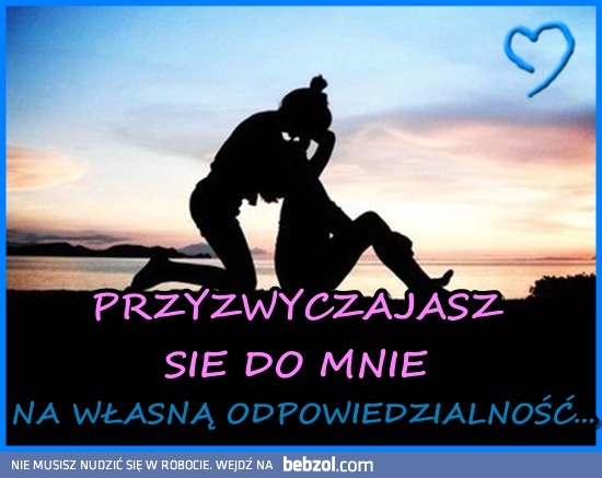 Przyzwyczajasz się...