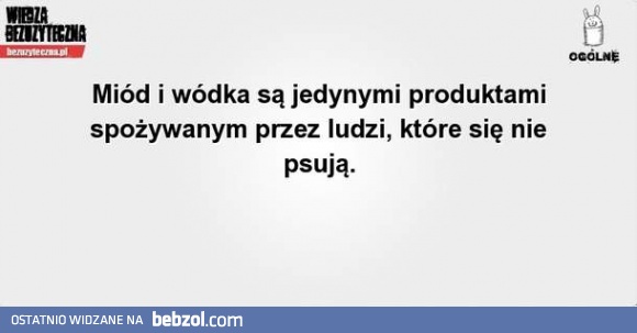 Jedyne produkty spożywane przez ludzi, które się nie psują