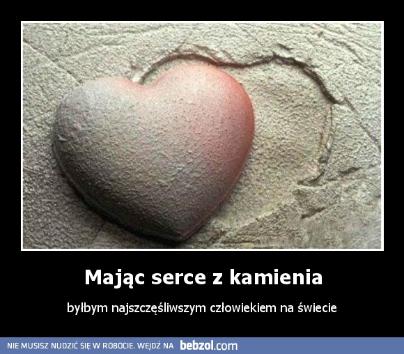 Mając serce z kamienia