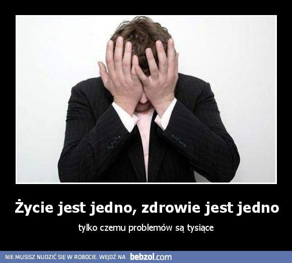 Życie jest jedno, zdrowie jest jedno