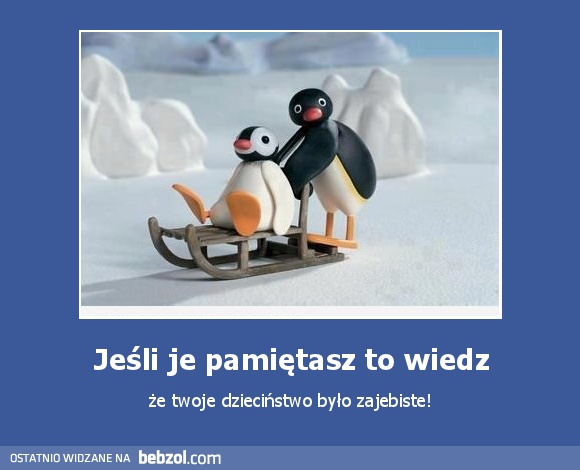 Jeśli je pamiętasz to wiedz